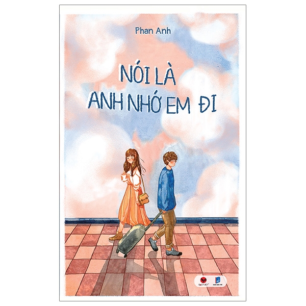 Fahasa - Nói Là Anh Nhớ Em Đi