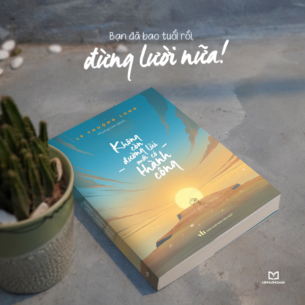 Sách: Không Còn Đường Lùi Mới Có Thành Công