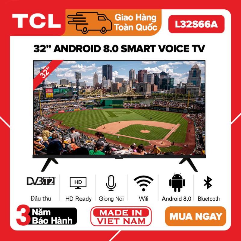 Bảng giá Smart Tivi TCL 32 inch HD - Model L32S66A (Android 8.0, Tìm Kiếm Giọng Nói, Bluetooth, Google Assistant) - Bảo Hành 3 Năm