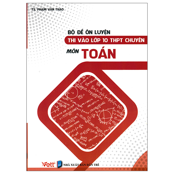 Fahasa - bộ đề ôn luyện thi vào lớp 10 chuyên môn toán