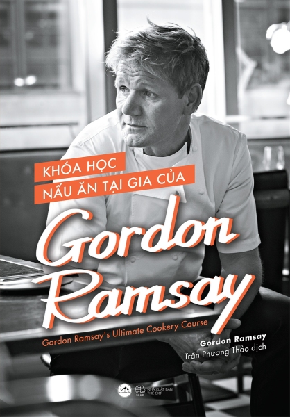 Khóa Học Nấu Ăn Tại Gia Của Gordon Ramsay - Gordom Ramsay’s Ultimate Cookery Course - Bản Bìa Cứng