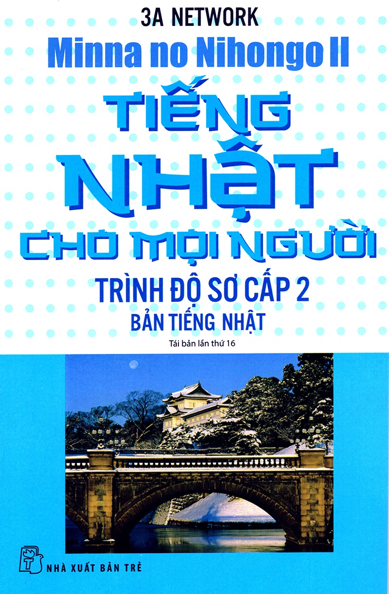 TIẾNG NHẬT CHO MỌI NGƯỜI - TRÌNH ĐỘ SƠ CẤP 2 (BẢN TIẾNG NHẬT)
