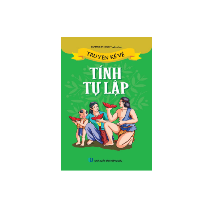 Sách Thiếu Nhi - Truyện kể về Tính Tự Lập
