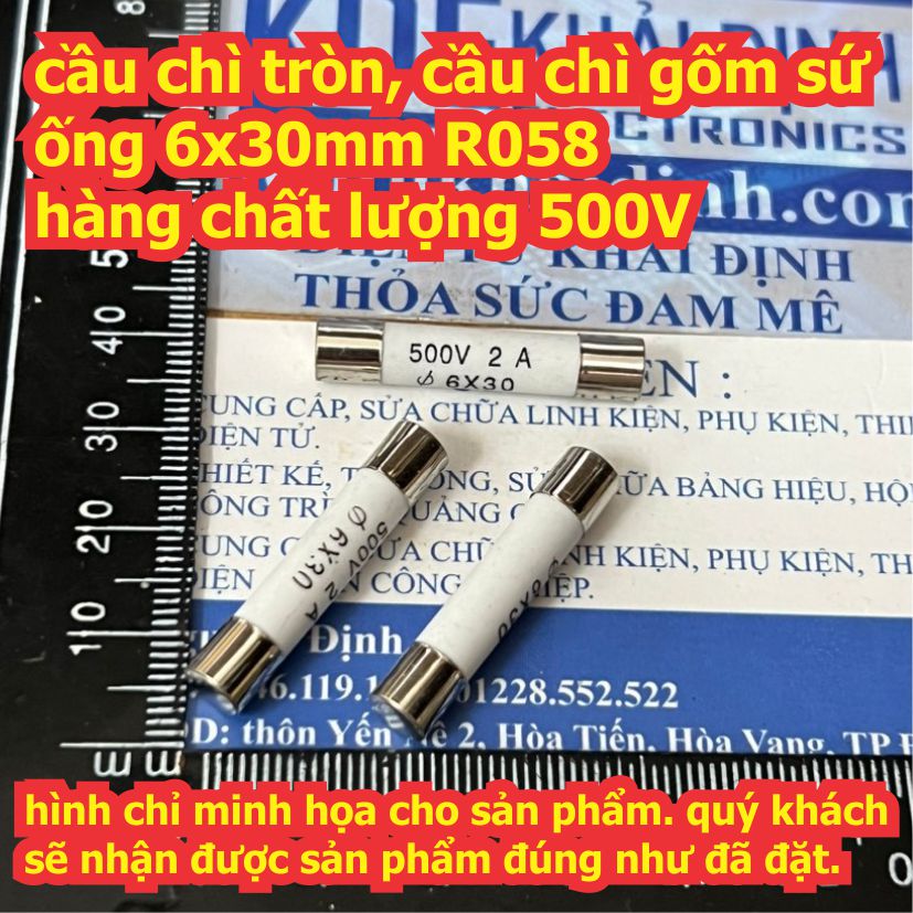20 cái cầu chì tròn, cầu chì gốm sứ ống 6x30mm R058 hàng chất lượng 500V 1A 2A 3A 4A 5A 10A 15A 20A 25A kde9720