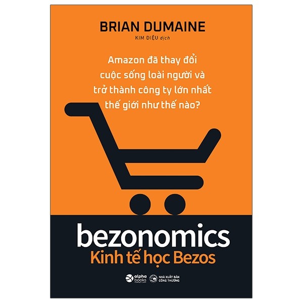 Bezonomics - Kinh Tế Học Bezos [ALPHABOOKS]
