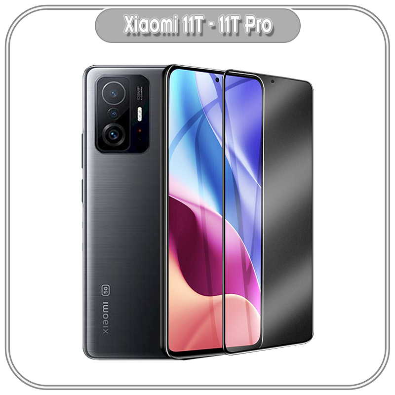 Kính cường lực cho Xiaomi 11T chống nhìn trộm full viền đen