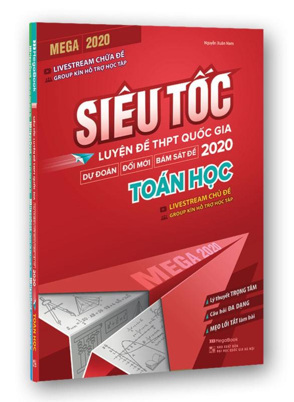 Mua SÁCH LUYỆN THI - MEGA 2020 - SIÊU TỐC LUYỆN ĐỀ THPT QUỐC GIA - TOÁN HỌC