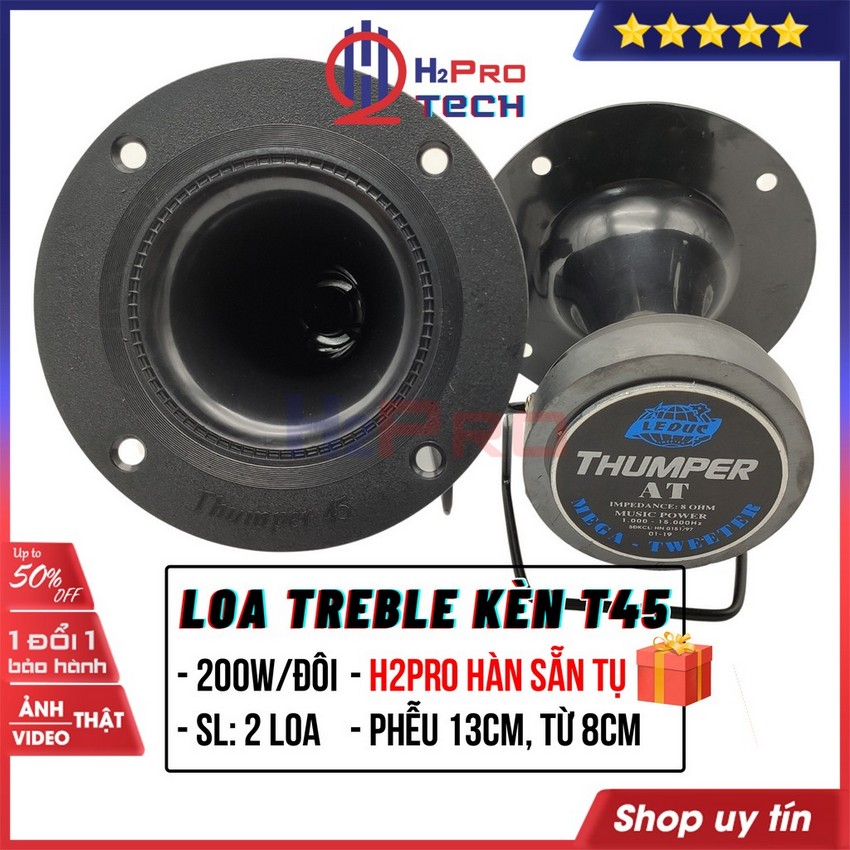 Đôi Loa Treble Rời, Loa Siêu Tép T45 200W Chính Hãng (2 Cái), Tiếng Treble Kèn Sáng, Phễu 13cm, Hàn Sẵn Tụ-H2Pro Tech