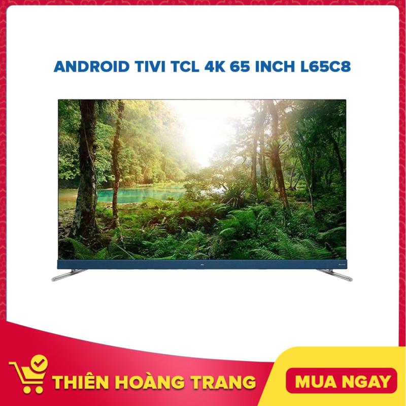 Bảng giá Android Tivi TCL 4K 65 inch L65C8