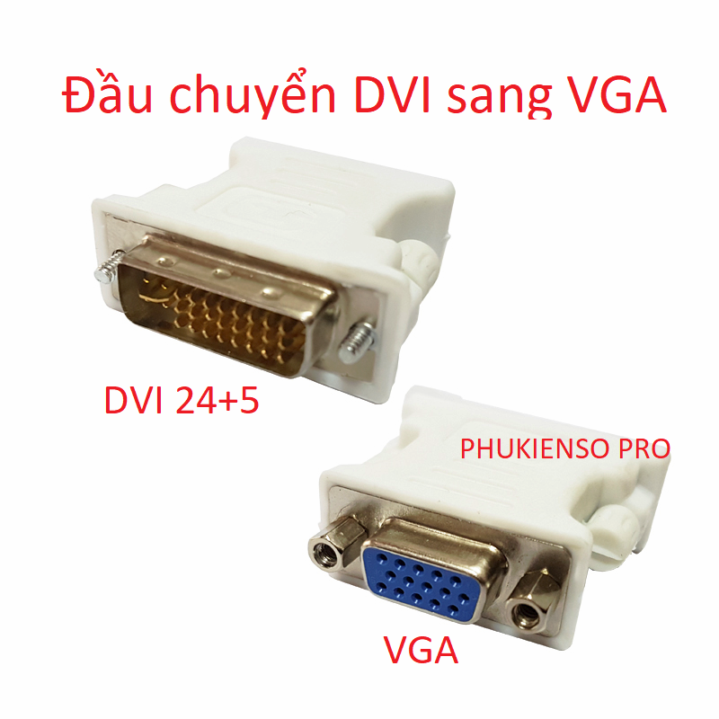 [HCM]Đầu chuyển DVI sang VGA ( DVI 24+1 to VGA và DVI 24+5 to VGA )