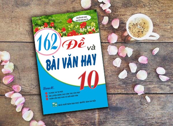 162 Đề Và Bài Văn Hay Lớp 10