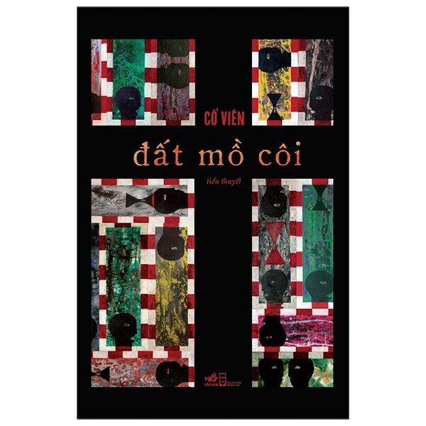 nguyetlinhbook - Cổ Viên (Tạ Duy Anh) Tiểu Thuyết Đất Mồ Côi.