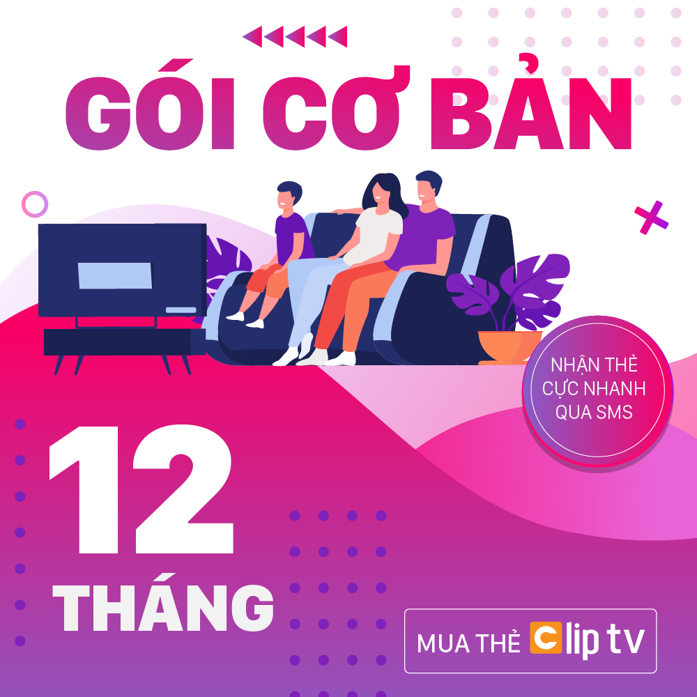 Thẻ Clip TV - Gói Cơ Bản - 12 Tháng