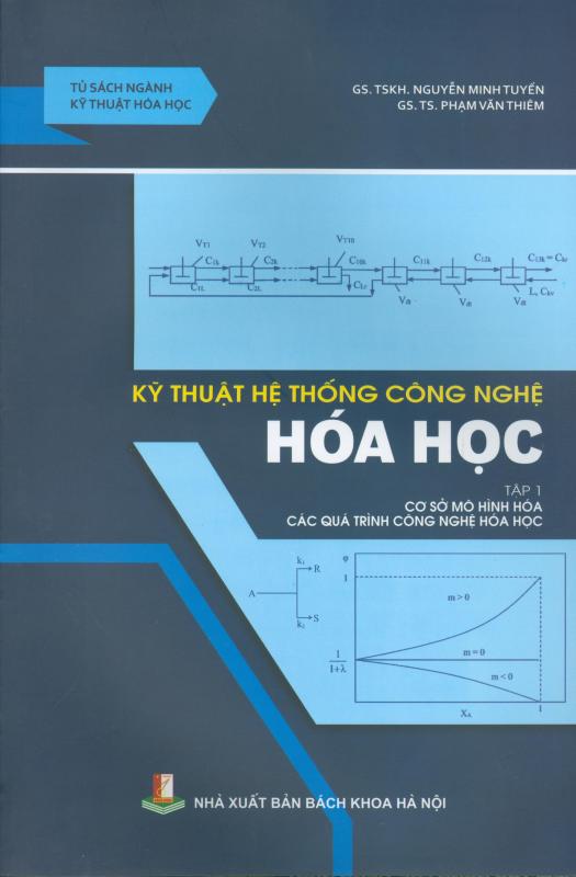 Kỹ thuật hệ thống công nghệ hóa học (tập 1) - Cơ sở mô hình hóa các quá trình công nghệ hóa học