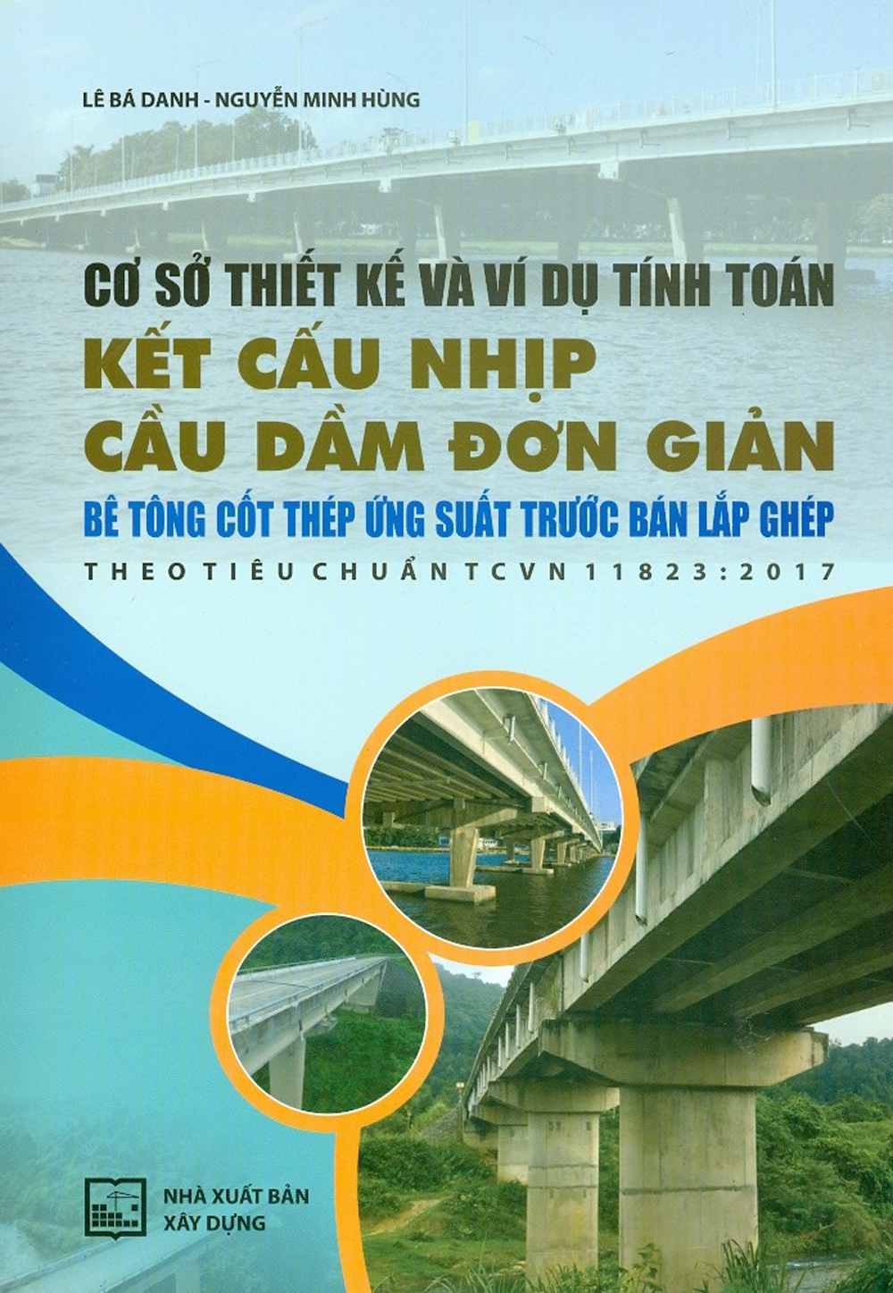 Cơ Sở Thiết Kế Và Ví Dụ Tính Toán Kết Cấu Nhịp Cầu Dầm Đơn Giản Bê Tông Cốt Thép Ứng Suất Trước Bán Lắp Ghép Theo Tiêu Chuẩn Tcvn 11823 : 2017