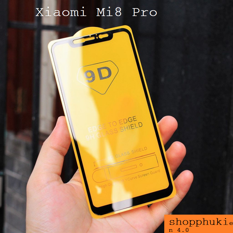Kính cường lực full màn Xiaomi Mi8/MI8 PRO  Kính Full 9D độ cứng 9H keo toàn màn hình Tặng keo hở mép
