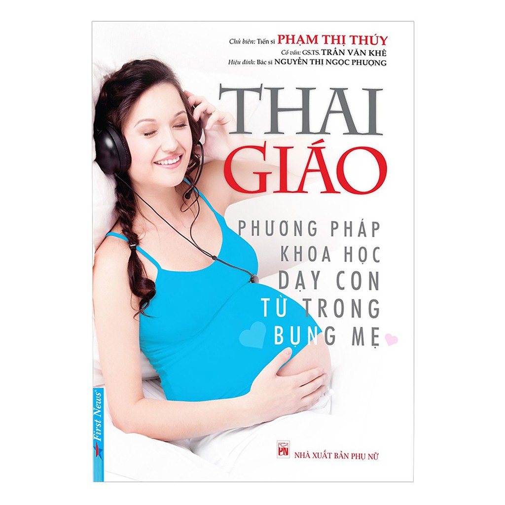 Sách - Thai Giáo Phương Pháp Khoa Học Dạy Con Từ Trong Bụng Mẹ - First News