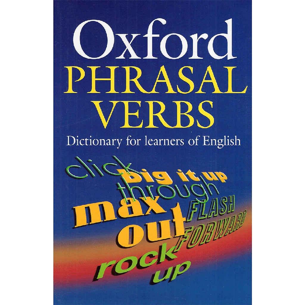Từ Điển: Oxford Phrasal Verbs Dictionary ( Anh - Anh)