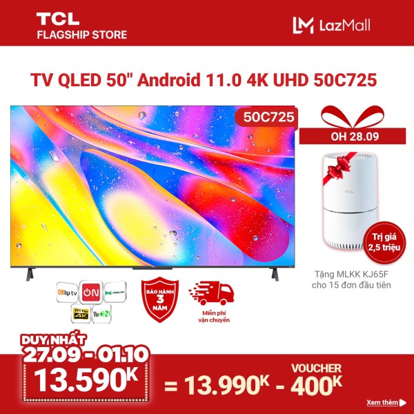 Bảng giá TV QLED 50 4K Android 11 Tivi TCL 50C725 - Gam Màu Rộng , HDR 10+, MEMC , Dolby Audio - Bảo Hành 3 Năm , trả góp 0%