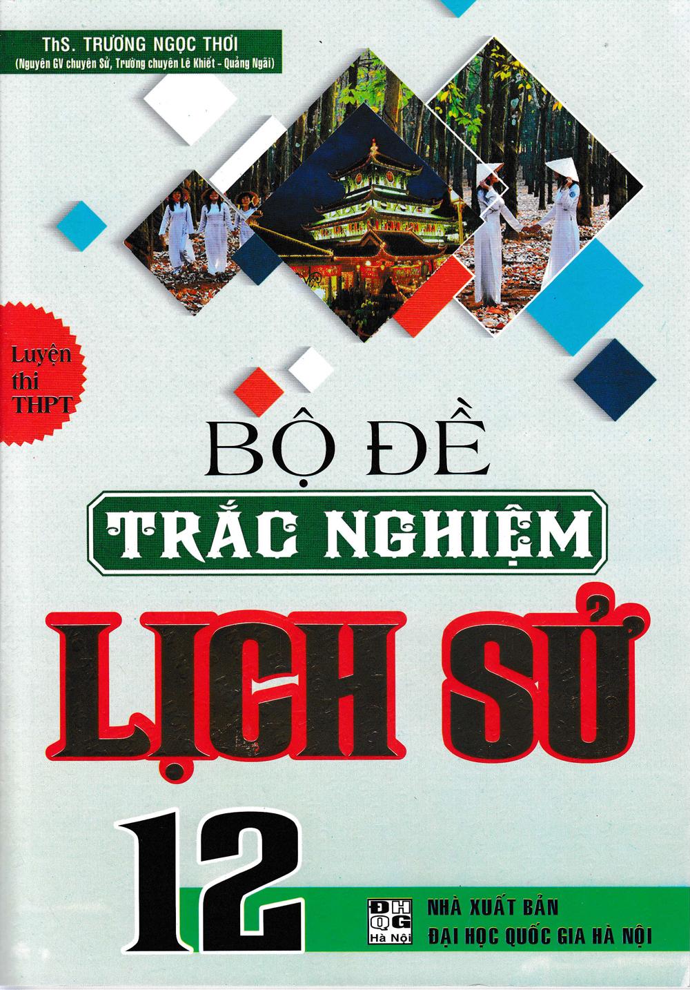 Luyện thi thpt quốc gia - bộ đề trắc nghiệm lịch sử 12