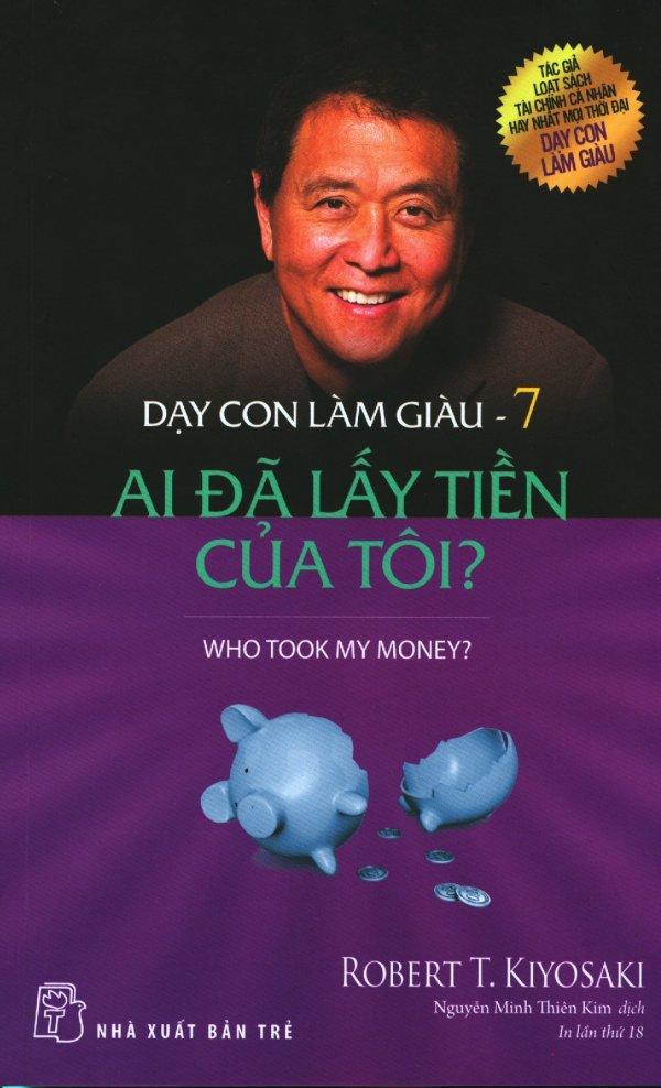 Dạy Con Làm Giàu - Tập 7: Ai Đã Lấy Tiền Của Tôi? (Tái Bản 2019)