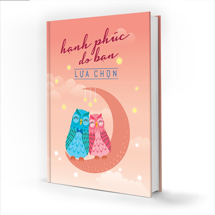 Sổ Tay: Notebook  Hạnh Phúc Do Bạn Lựa Chọn