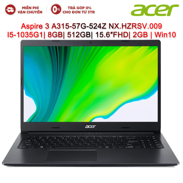 Bảng giá Laptop ACER Aspire 3 A315-57G-524Z NX.HZRSV.009 I5-1035G1| 8GB| 512GB| 15.6″FHD| VGA 2GB| Win10 Phong Vũ