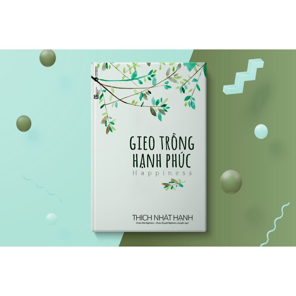 Thích Nhất Hạnh : Gieo Trồng Hạnh Phúc