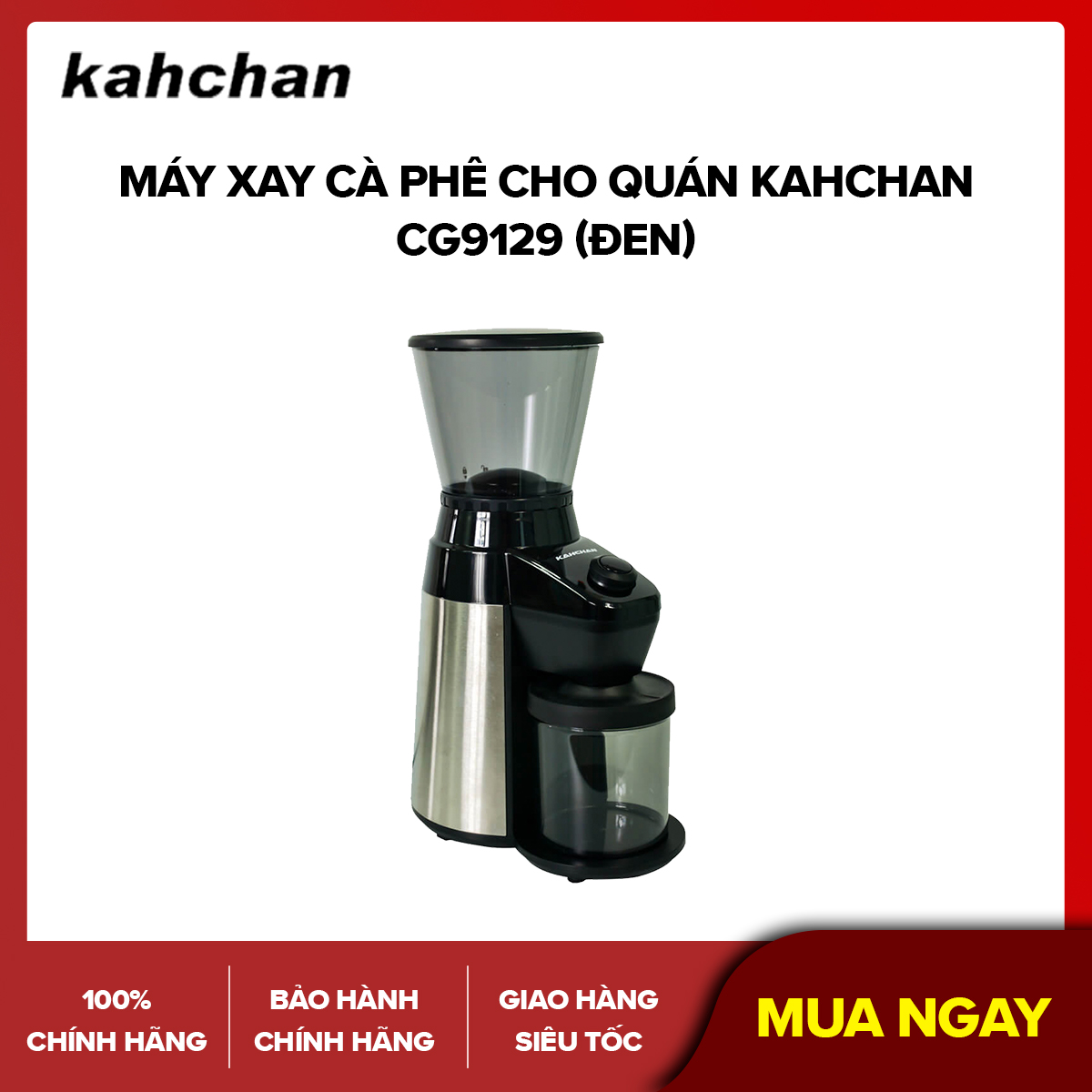 [Trả góp 0%]máy xay cafe hạt kahchan CG9129 (Hạt)