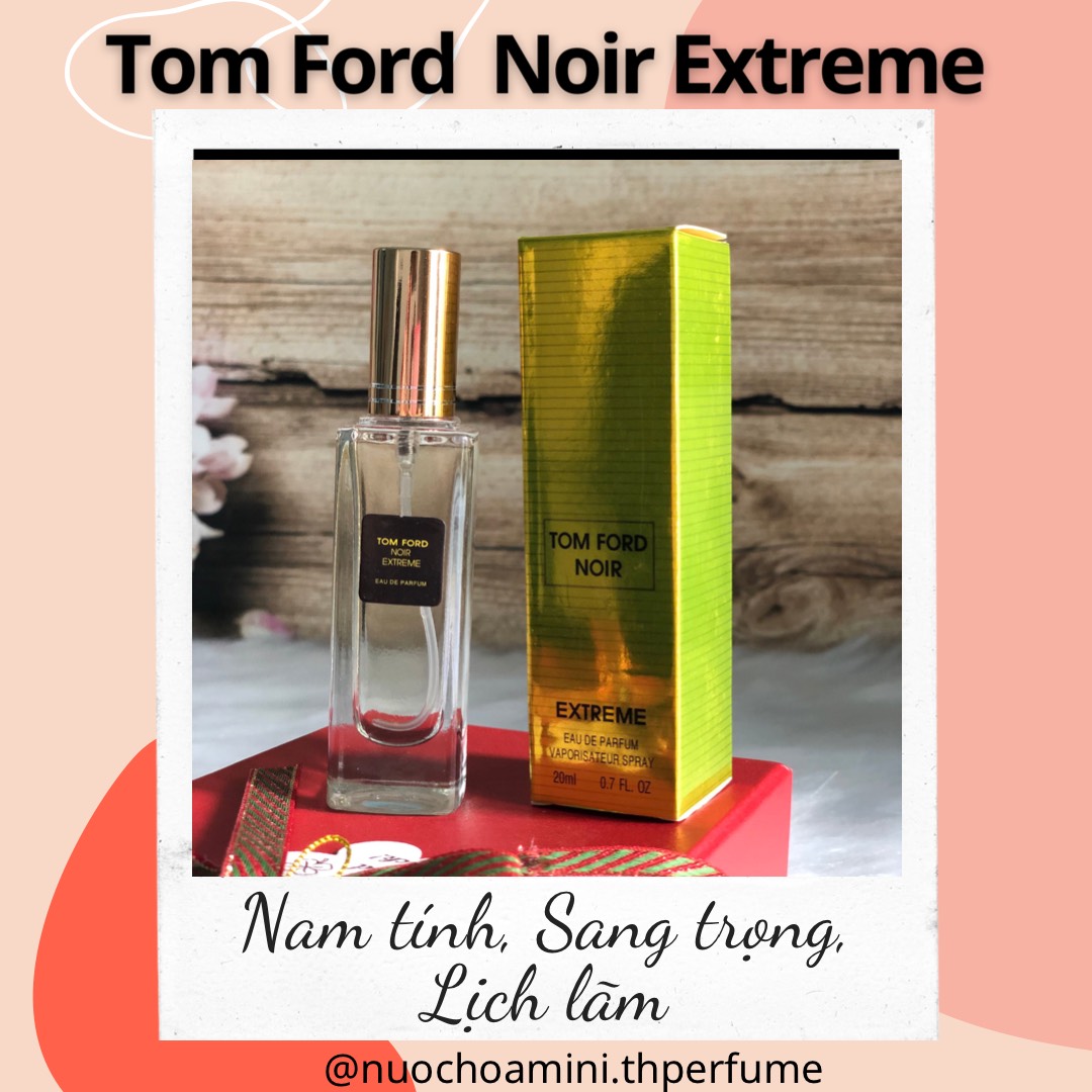 Nước Hoa Mini 𝐓𝐨𝐦𝐟𝐨𝐫𝐝 𝐍𝐨𝐢𝐫 𝐄𝐱𝐭𝐫𝐞𝐦𝐞 20ml