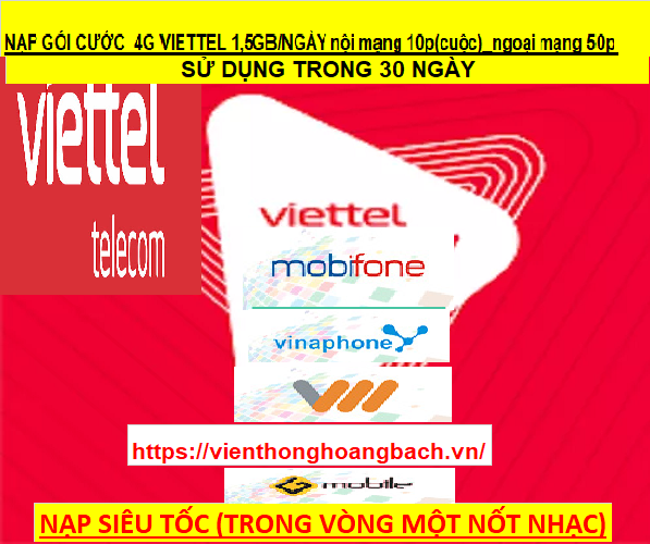 NẠP GÓI CƯỚC  4G VIETTEL 1,5GB/NGÀY nội mạng 10p(cuộc)_ngoại mạng 50p SỬ DỤNG TRONG 30 NGÀY
