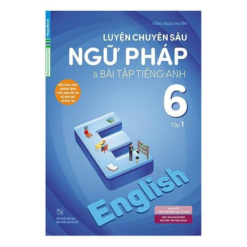 Mua Sách Luyện Chuyên Sâu Ngữ Pháp Và Bài Tập Tiếng Anh 6 Tập 1 (Chương Trình Mới)