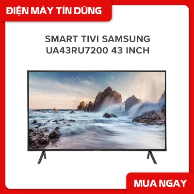Smart Tivi Samsung 4K 43 inch UA43RU7200