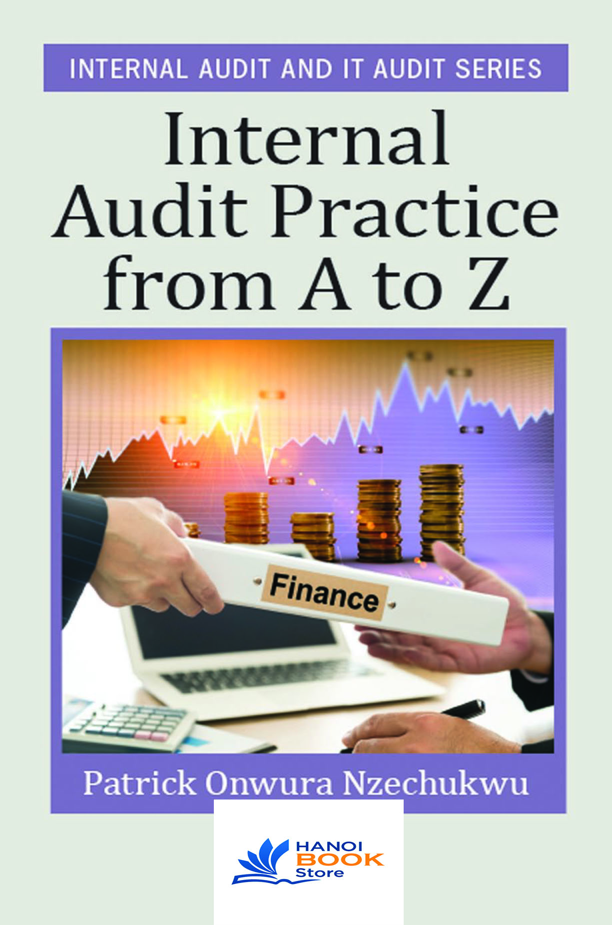 Internal Audit Practice from A to Z by Patrick Onwura Nzechukwu