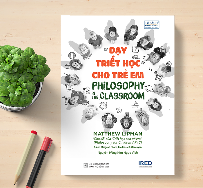 Sách - Dạy Triết Học Cho Trẻ Em (Philosophy in the Classroom) - IRED Books
