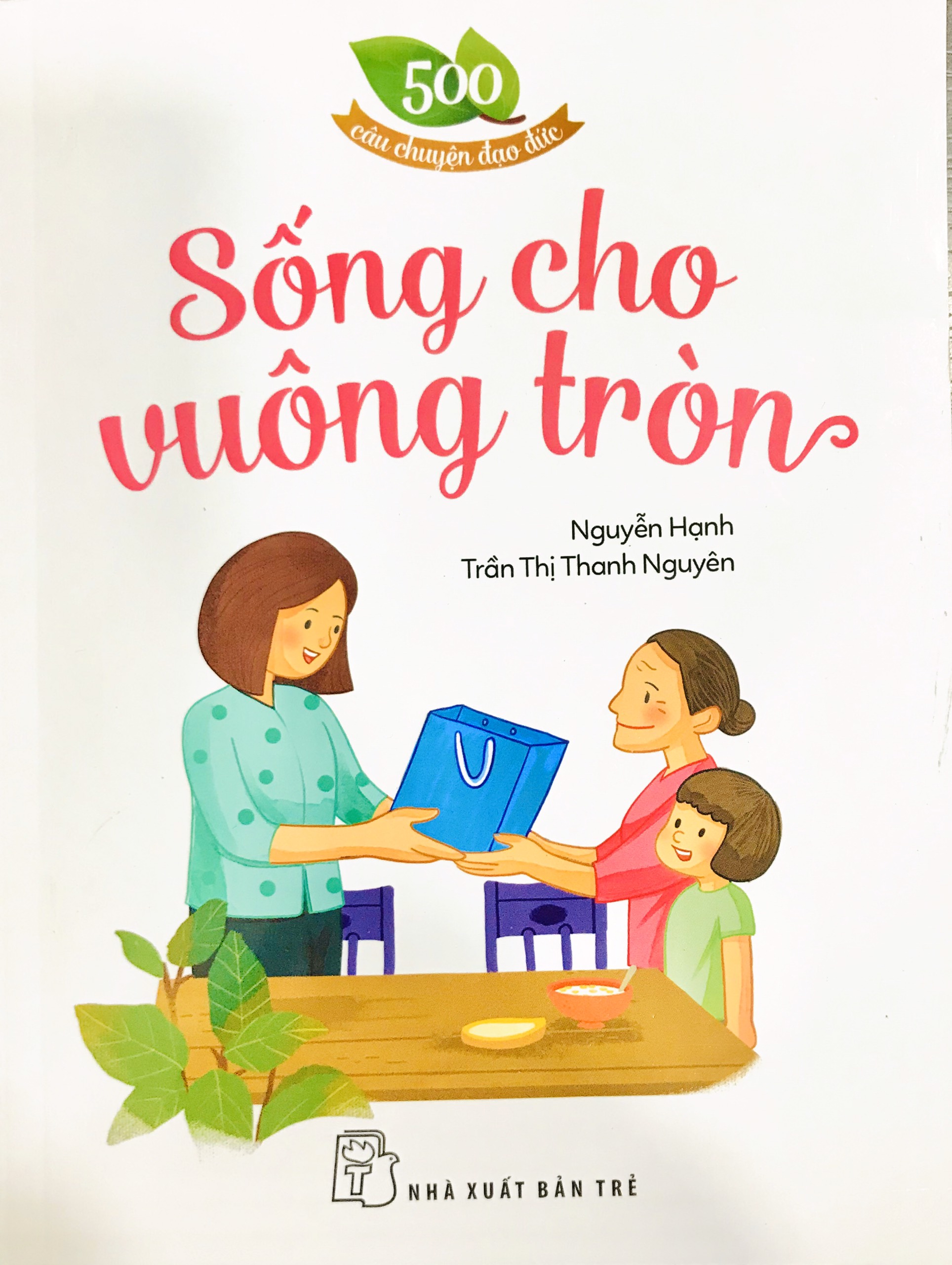 Sách - 500 Câu Chuyện Đạo Đức - Sống Cho Vuông Tròn - NXB Trẻ