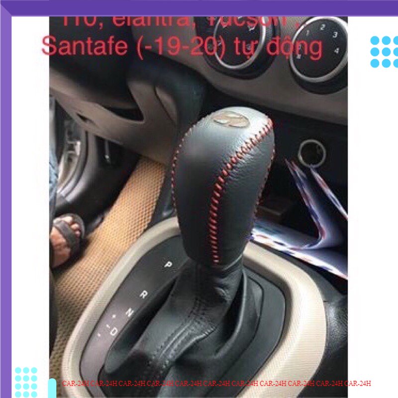 Bọc cần số, phanh tay i10, elantra, tucson, kona số tự động tất cả các đời, santafe da bò 100%