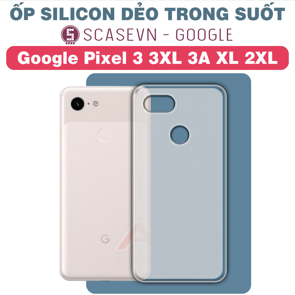 Ốp silicon dẻo trong suốt google pixel 3 3xl 3a xl 2xl