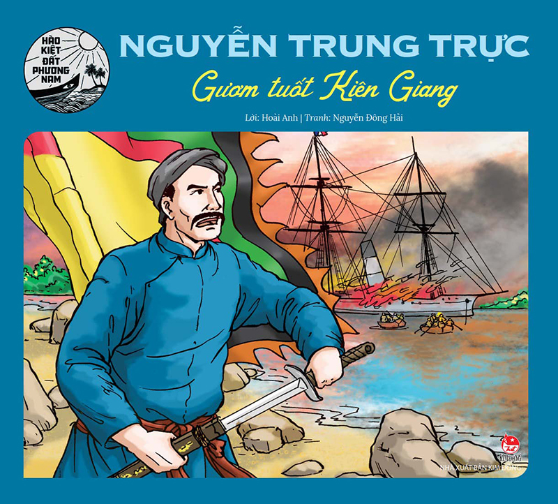Kim Đồng - Hào kiệt đất phương Nam - Nguyễn Trung Trực - Gươm tuốt Kiên Giang
