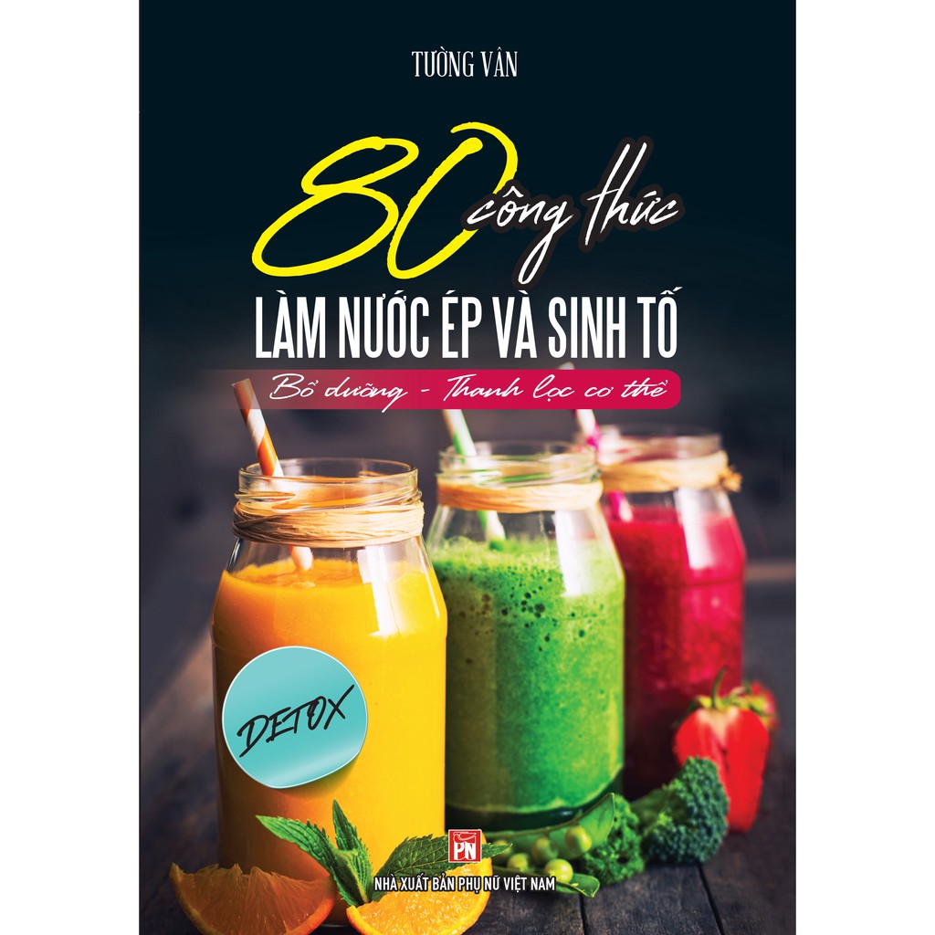 Sách - 80 Công Thức Làm Nước Ép Và Sinh Tố (VT)