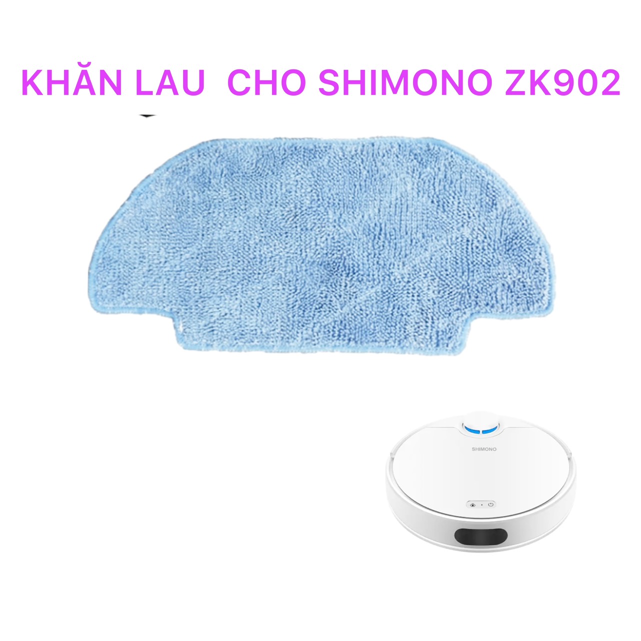 KHĂN LAU ( GIẺ LAU) CHO ROBOT HÚT BỤI SHIMONO ZK902