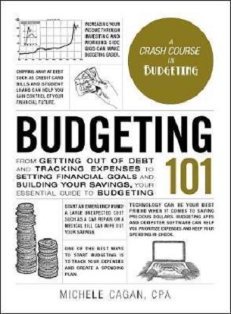 Budgeting 101: From Getting Out of Debt and Tracking Expenses to Setting Financial Goals
