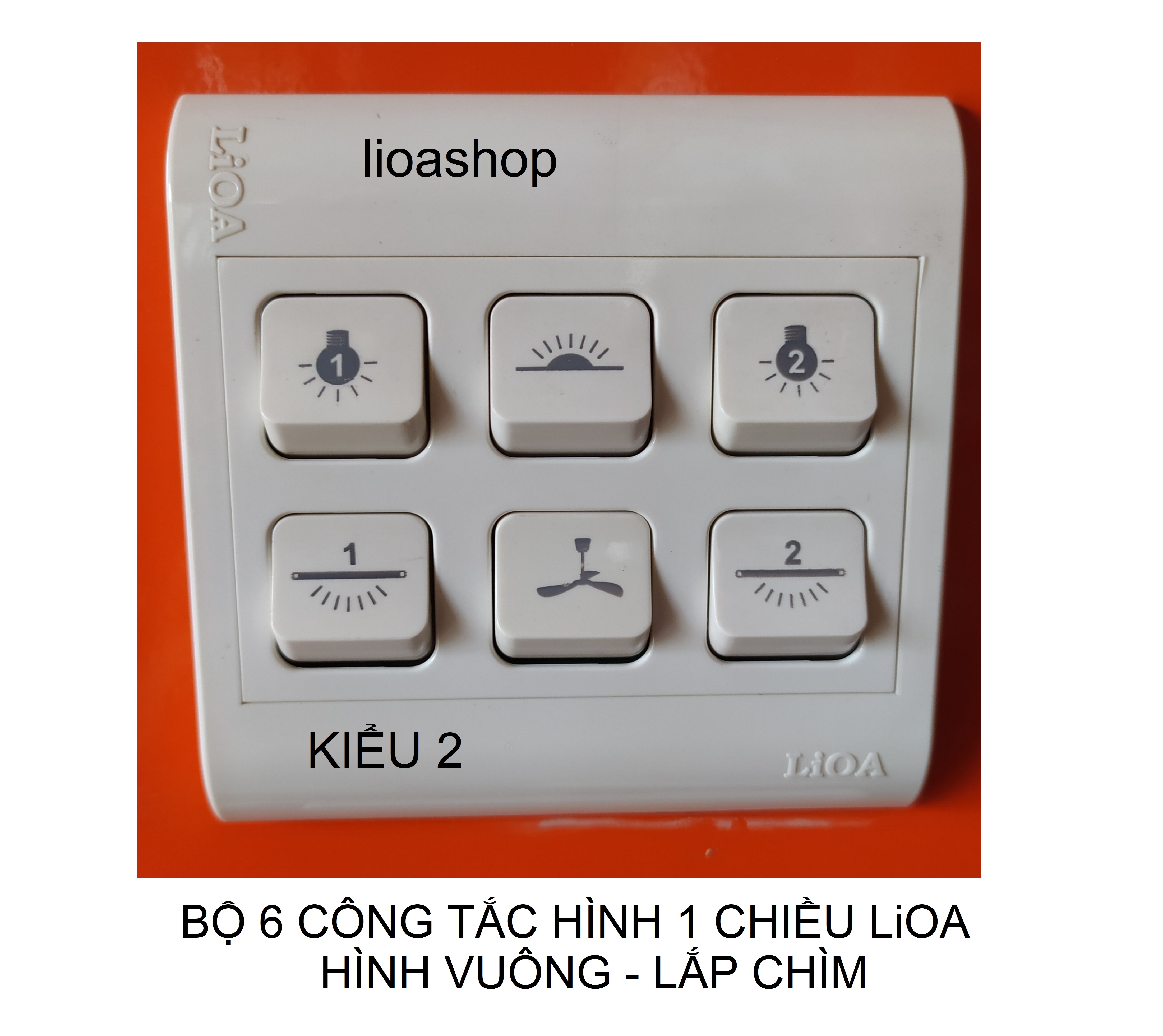 BỘ 6 CÔNG TẮC HÌNH - 1 CHIỀU LiOA MẶT VUÔNG - LẮP CHÌM