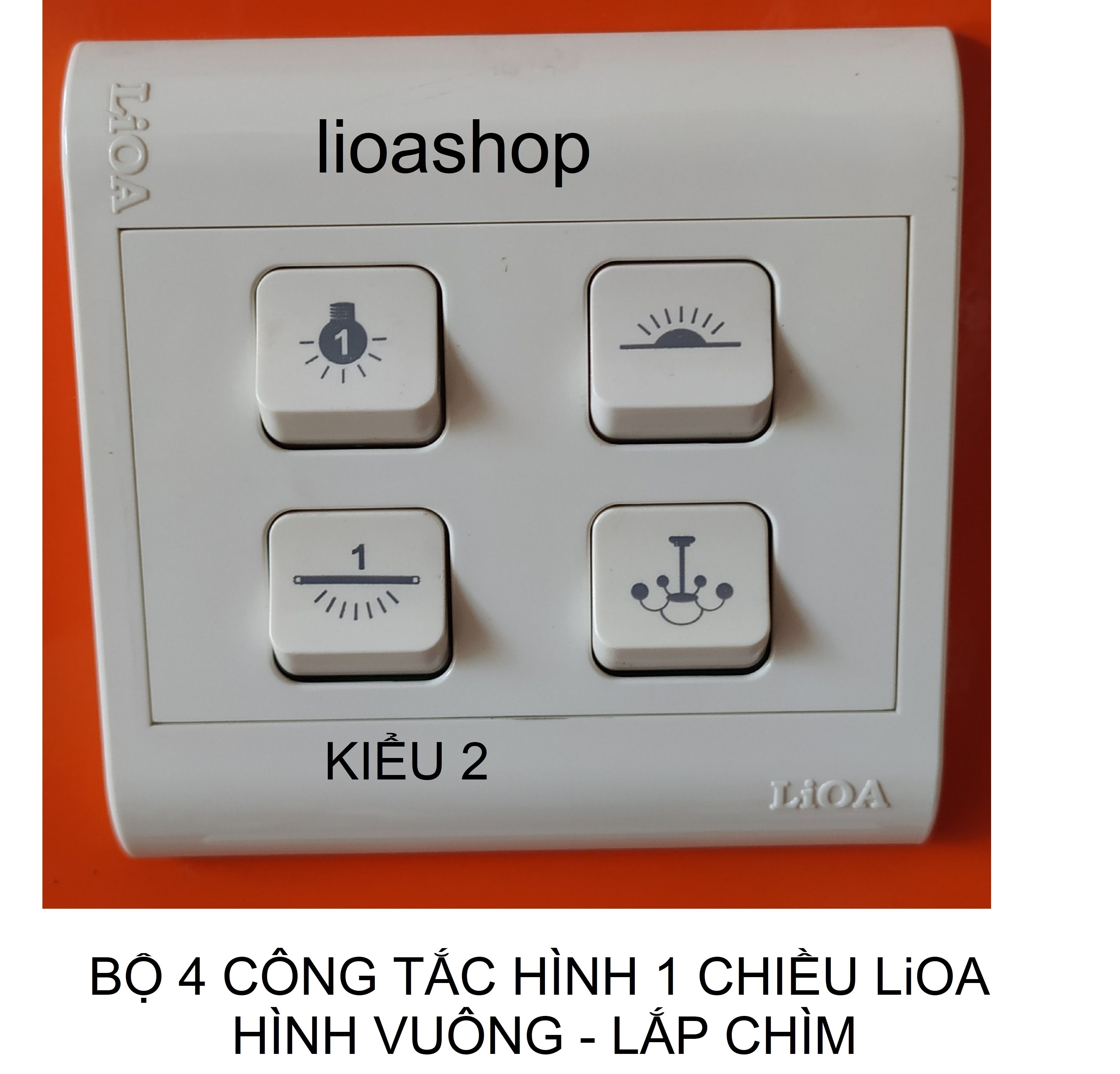 BỘ 4 CÔNG TẮC HÌNH - 1 CHIỀU LiOA MẶT VUÔNG - LẮP CHÌM.