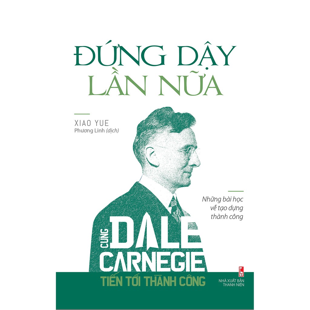 Cùng dale carnegie tiến tới thành công - đứng dậy lần nữa - những bài học về tạo dựng thành công
