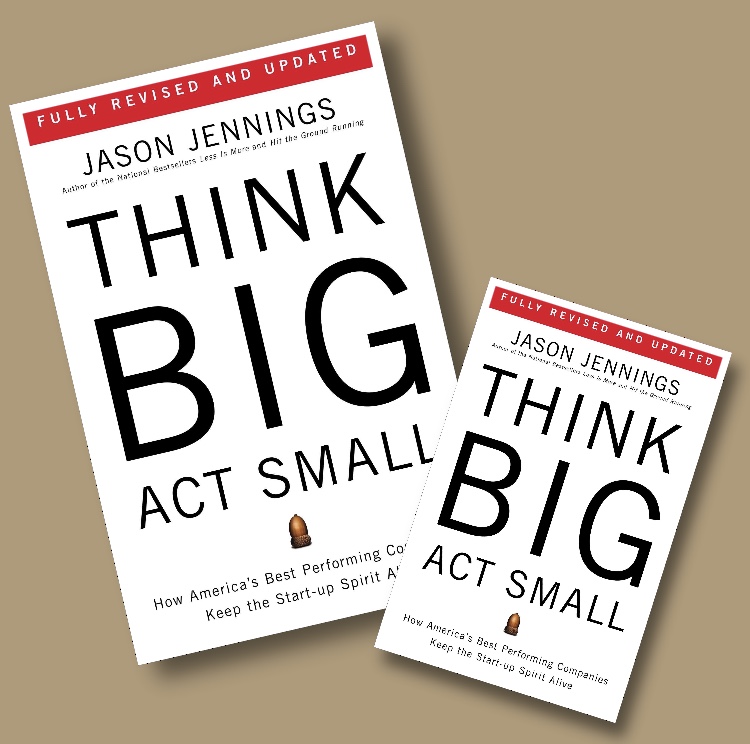 Sách Ngoại Văn - Think Big, Act Small - Jason Jennings
