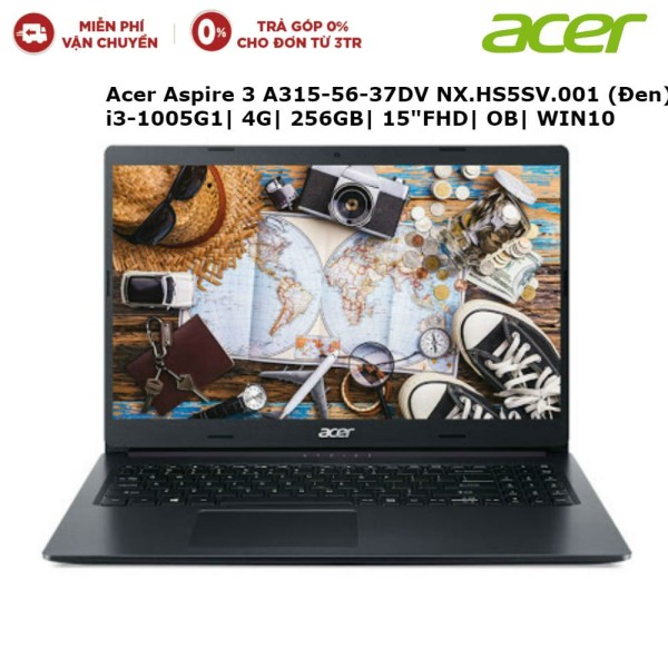 Bảng giá Laptop Acer Aspire 3 A315-56-37DV NX.HS5SV.001 (Đen) Hàng chính hãng new 100% Phong Vũ