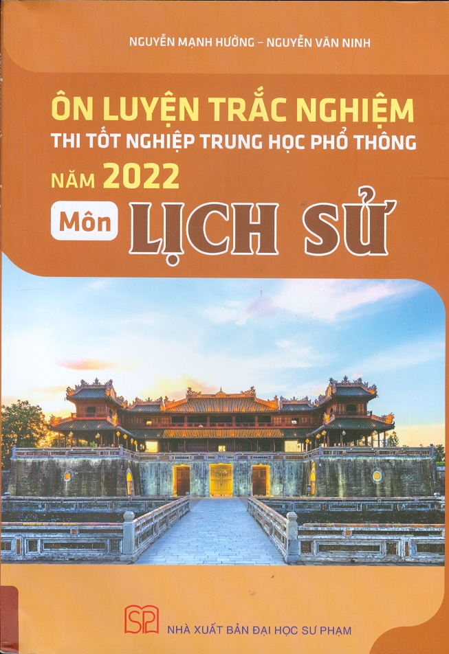 Ôn luyện trắc nghiệm thi tốt nghiệp Trung học phổ thông năm 2022 môn Lịch Sử