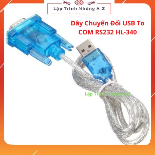 [Lập Trình Nhúng A-Z][G2] Dây Chuyển Đổi USB To COM RS232 HL-340