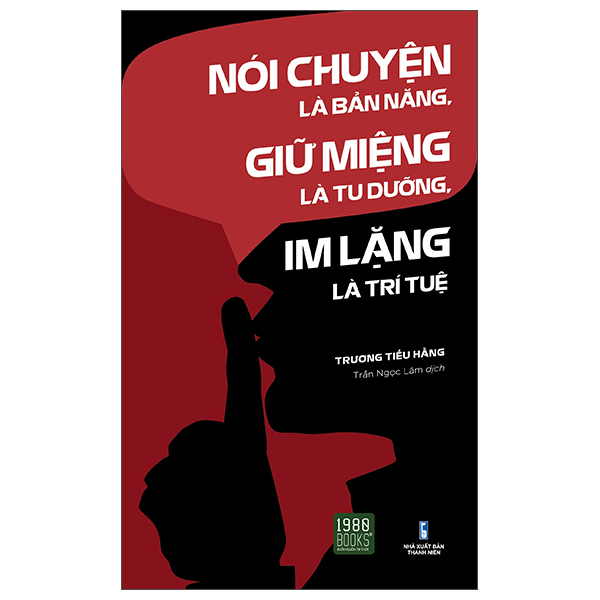 Nói chuyện là bản năng, giữ miệng là tu dưỡng, im lặng là trí tuệ